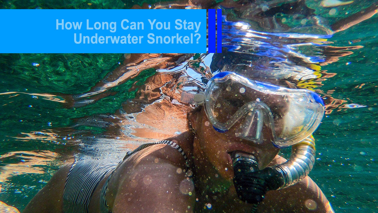 How long can you stay underwater snorkel
