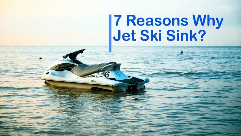 7 Reasons Why Jet Ski Sink (How to Prevent?)