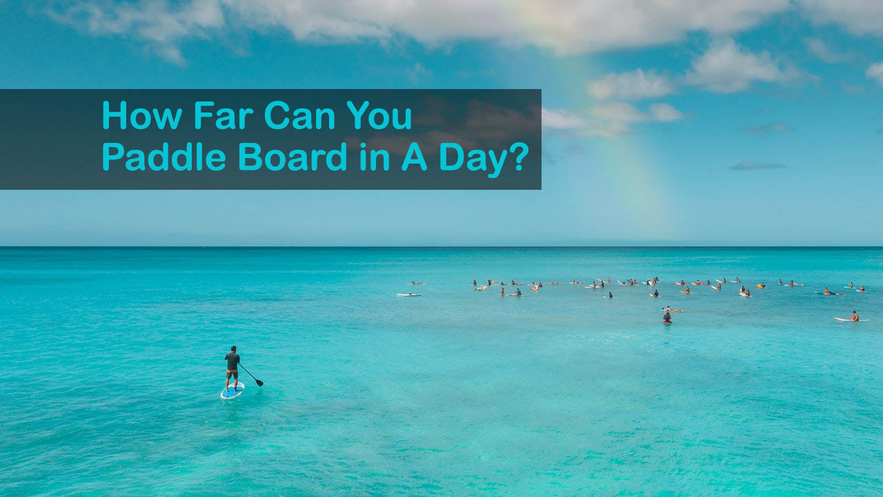how far to paddle board