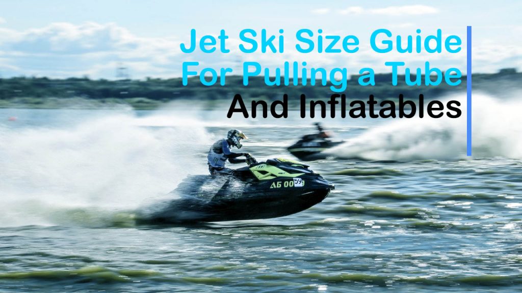 size jet ski to pull a tube